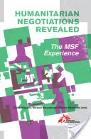 Humanitárne rokovania odhalené: Skúsenosti Msf - Humanitarian Negotiations Revealed: The Msf Experience