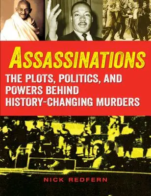 Atentáty: Vraždy, ktoré zmenili dejiny: Sprisahania, politika a moc, ktoré stoja za vraždami, ktoré zmenili dejiny - Assassinations: The Plots, Politics, and Powers Behind History-Changing Murders