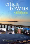 Mestá a mestečká Chesapeake: Sprievodca Marylandom - Cities and Towns of the Chesapeake: A Maryland Guide