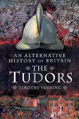 Alternatívne dejiny Británie: Tudorovci - An Alternative History of Britain: The Tudors
