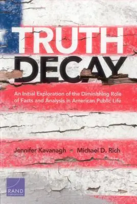 Rozpad pravdy: Prvotný prieskum klesajúcej úlohy faktov a analýzy v americkom verejnom živote - Truth Decay: An Initial Exploration of the Diminishing Role of Facts and Analysis in American Public Life
