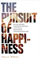 Hľadanie šťastia: Čierne ženy, diasporické sny a politika emocionálneho transnacionalizmu - The Pursuit of Happiness: Black Women, Diasporic Dreams, and the Politics of Emotional Transnationalism