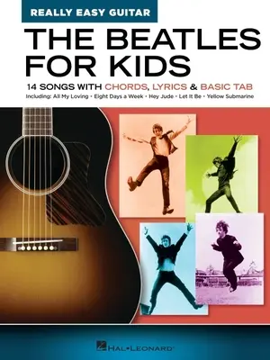 The Beatles for Kids - Really Easy Guitar Series: 14 piesní s akordmi, textami a základnou tabuľkou: 14 piesní s akordmi, textami a základnou tabuľkou - The Beatles for Kids - Really Easy Guitar Series: 14 Songs with Chords, Lyrics & Basic Tab: 14 Songs with Chords, Lyrics & Basic Tab