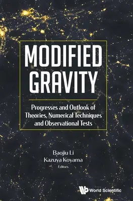 Modifikovaná gravitácia: Pokroky a perspektívy teórií, numerických techník a pozorovacích testov - Modified Gravity: Progresses and Outlook of Theories, Numerical Techniques and Observational Tests
