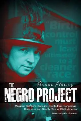 The Negro Project: Diabolský, podvodný, nebezpečný, katastrofálny a smrtiaci plán Margaret Sangerovej pre čiernu Ameriku - The Negro Project: Margaret Sanger's Diabolical, Duplicitous, Dangerous, Disastrous and Deadly Plan for Black America