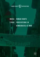 Trestné stíhanie za porušovanie ľudských práv vo vojnových demokraciách - Human Rights Prosecutions in Democracies at War