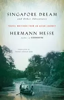 Singapurský sen a iné dobrodružstvá: Cestopisy z ázijskej cesty - Singapore Dream and Other Adventures: Travel Writings from an Asian Journey