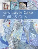 Šitie vrstvených koláčov a darčekov - Sew Layer Cake Quilts and Gifts