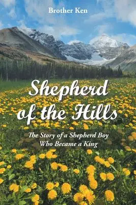 Pastier vrchov: Príbeh pastiera, ktorý sa stal kráľom - Shepherd of the Hills: The Story of a Shepherd Boy Who Became a King