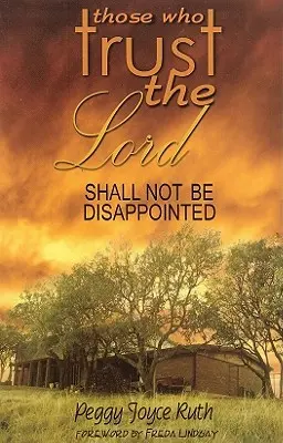 Tí, ktorí dôverujú Pánovi, nebudú sklamaní - Those Who Trust the Lord Shall Not Be Disappointed