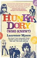 Hunky Dory (Who Knew?) - To najlepšie, čo si pamätám za dvadsať rokov v srdci rocku a popu 60. a 70. rokov - Hunky Dory (Who Knew?) - The best I can remember from twenty years at the heart of '60s and '70s rock and pop