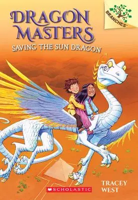 Záchrana slnečného draka: Kniha o vetvách (Dračí majstri #2), 2 - Saving the Sun Dragon: A Branches Book (Dragon Masters #2), 2