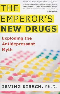 Cisárove nové drogy: Mýtus o antidepresívach - The Emperor's New Drugs: Exploding the Antidepressant Myth