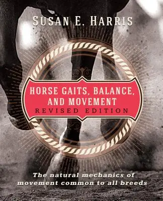 Chody, rovnováha a pohyb koní: Vydanie: Revidované vydanie - Horse Gaits, Balance, and Movement: Revised Edition