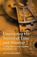 Odhaľovanie tajomstiev času a čísla: Hľadanie vzorov a rytmov v každodennom živote - Uncovering the Secrets of Time and Number: Finding Patterns and Rhythms in Everyday Life