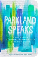 Parkland hovorí: Preživší z Marjory Stoneman Douglas sa delia o svoje príbehy - Parkland Speaks: Survivors from Marjory Stoneman Douglas Share Their Stories