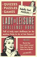 Dáma voľného času: Príšerne dobré hádanky, kvízy a hry - Lady of Leisure: Awfully Good Puzzles, Quizzes and Games