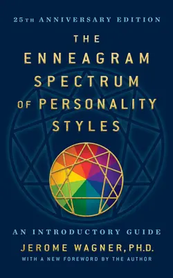 Enneagramové spektrum osobnostných štýlov 2e: jubilejné 25. vydanie s novým predslovom autora - The Enneagram Spectrum of Personality Styles 2e: 25th Anniversary Edition with a New Foreword by the Author