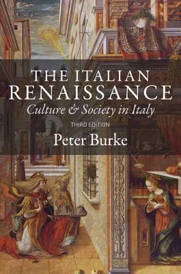 Talianska renesancia: Kultúra a spoločnosť v Taliansku - tretie vydanie - The Italian Renaissance: Culture and Society in Italy - Third Edition