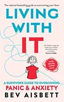 Žiť s ňou: Príručka pre preživších na prekonanie paniky a úzkosti - Living with It: A Survivor's Guide to Overcoming Panic and Anxiety