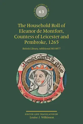 Domáci zoznam Eleonóry de Montfort, grófky z Leicesteru a Pembroke, 1265: Britská knižnica, dodatková MS 8877 - The Household Roll of Eleanor de Montfort, Countess of Leicester and Pembroke, 1265: British Library, Additional MS 8877