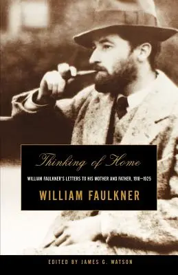 Myšlienky na domov: Listy Williama Faulknera matke a otcovi, 1918 - 1925 - Thinking of Home: William Faulkner's Letters to His Mother and Father, 1918-1925