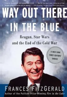 Way Out There in the Blue (Cesta tam v modrom): Reagan, hviezdne vojny a koniec studenej vojny - Way Out There in the Blue: Reagan, Star Wars and the End of the Cold War