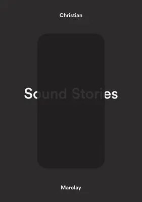 Christian Marclay: Marclay: Zvukové príbehy - Christian Marclay: Sound Stories