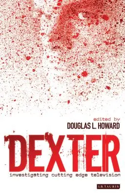 Dexter: Skúmanie najmodernejšej televízie - Dexter: Investigating Cutting Edge Television
