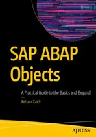 SAP ABAP Objects: Praktická príručka o základoch a ďalších možnostiach - SAP ABAP Objects: A Practical Guide to the Basics and Beyond