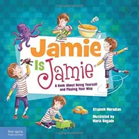 Jamie je Jamie: Kniha o tom, ako byť sám sebou a hrať po svojom - Jamie Is Jamie: A Book about Being Yourself and Playing Your Way