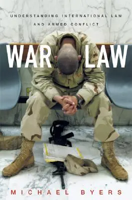 Vojnové právo: Medzinárodné právo a ozbrojené konflikty - War Law: Understanding International Law and Armed Conflict