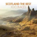 Škótsko 100 najlepších miest: Neobyčajné miesta a miesta, kde je najlepšie chodiť, jesť a spať - Scotland the Best 100 Places: Extraordinary Places and Where Best to Walk, Eat and Sleep