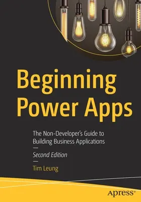 Beginning Power Apps: Začiatky aplikácií: Sprievodca pre nevývojárov pri tvorbe podnikových aplikácií - Beginning Power Apps: The Non-Developer's Guide to Building Business Applications