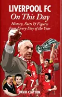 FC Liverpool v tento deň: História, fakty a čísla z každého dňa v roku - Liverpool FC on This Day: History, Facts & Figures from Every Day of the Year