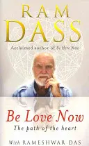 Buď láskou teraz - Cesta srdca - Be Love Now - The Path of the Heart