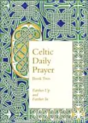 Keltská denná modlitba: Kniha druhá: Ďalej hore a ďalej (Northumbrijské spoločenstvo) - Celtic Daily Prayer: Book Two: Farther Up and Farther in (Northumbria Community)