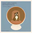 Psy a stoličky: Dizajnové páry - Dogs and Chairs: Designer Pairs