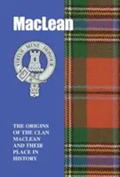 MacLean - Pôvod klanu MacLean a jeho miesto v dejinách - MacLean - The Origins of the Clan MacLean and Their Place in History
