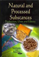Prírodné a spracované látky - výroba, použitie a účinky - Natural & Processed Substances - Production, Uses & Effects