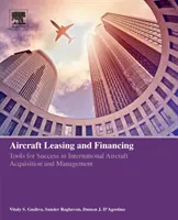 Leasing a financovanie lietadiel: Nástroje na dosiahnutie úspechu v medzinárodnom obstarávaní a riadení lietadiel - Aircraft Leasing and Financing: Tools for Success in International Aircraft Acquisition and Management