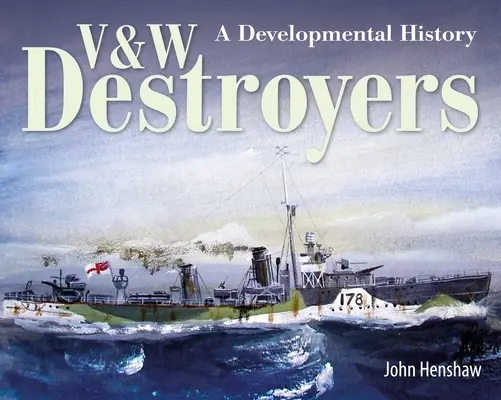 V & W Destroyers: Vývojová história - V & W Destroyers: A Developmental History