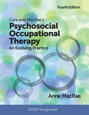 Psychosociálna ergoterapia Cara a Macrae: An Evolving Practice (Rozvíjajúca sa prax) - Cara and Macrae's Psychosocial Occupational Therapy: An Evolving Practice