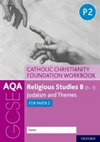 AQA GCSE Religious Studies B (9-1): Katolícke kresťanstvo Foundation Workbook - Judaism and Themes for Paper 2 - AQA GCSE Religious Studies B (9-1): Catholic Christianity Foundation Workbook - Judaism and Themes for Paper 2