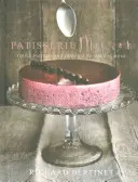 Patisserie Maison: Jednoduché zákusky a dezerty, ktoré si môžete pripraviť doma - Patisserie Maison: Simple Pastries and Desserts to Make at Home