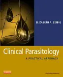 Klinická parazitológia: Praktický prístup - Clinical Parasitology: A Practical Approach
