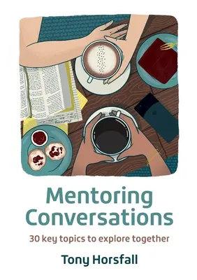 Mentorské rozhovory: 30 kľúčových tém, ktoré môžete spoločne preskúmať - Mentoring Conversations: 30 key topics to explore together