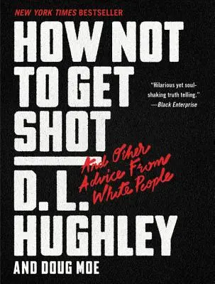 Ako sa nenechať zastreliť: A iné rady od belochov - How Not to Get Shot: And Other Advice from White People
