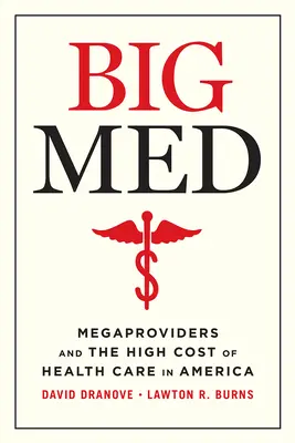 Big Med: Megaprevádzkovatelia a vysoké náklady na zdravotnú starostlivosť v Amerike - Big Med: Megaproviders and the High Cost of Health Care in America