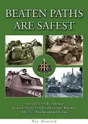 Vyšliapané chodníky sú najbezpečnejšie - Od Dňa D po Ardeny - Spomienky 61. prieskumného pluku - 50. (TT) Northumbrijskej divízie - Beaten Paths are Safest - From D-Day to the Ardennes - Memories of the 61st Reconnaissance Regiment - 50th (TT) Northumbrian Division